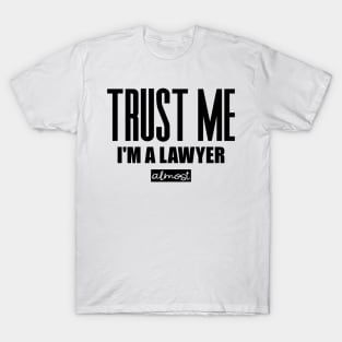 Trust Me I'm almost a Lawyer T-Shirt